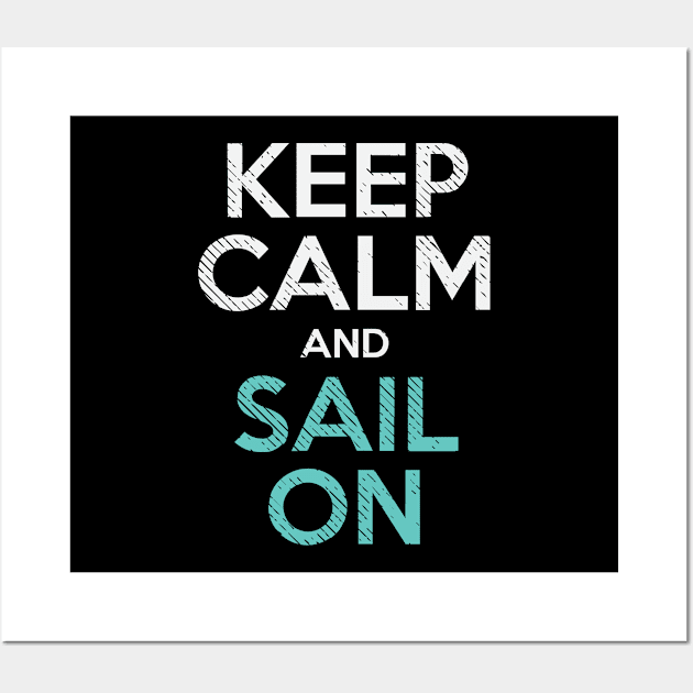 Sailing - Keep Calm And Sail On Wall Art by Shiva121